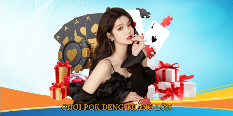 Chơi Pok Deng Thắng Lớn