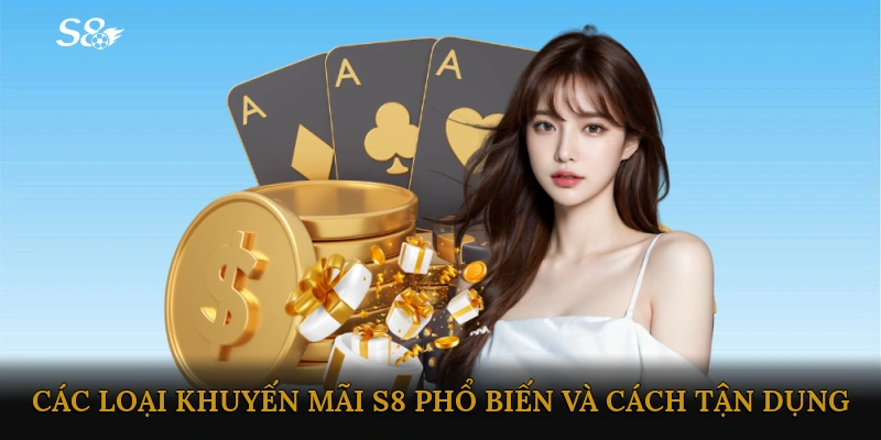 Các loại khuyến mãi S8 phổ biến và cách tận dụng hiệu quả