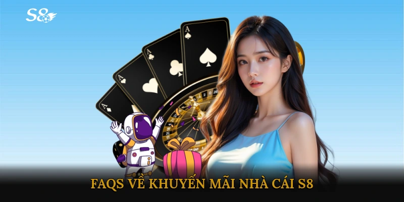 FAQs về khuyến mãi nhà cái S8